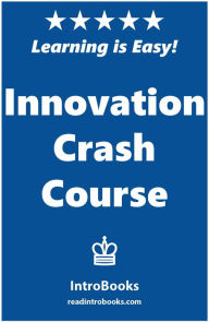 Title: Innovation Crash Course, Author: IntroBooks