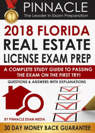 Title: 2018 FLORIDA Real Estate License Exam Prep: A Complete Study Guide to Passing the Exam on the First Try, Questions & Answers with Explanations, Author: Pinnacle Exam Media