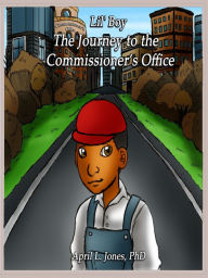 Title: Lil' Boy: The Journey to the County Commissioner's Office, Author: April Jones