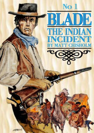 Title: Blade 1: The Indian Incident, Author: Matt Chisholm