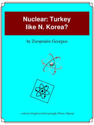 Title: Nuclear: Turkey like N. Korea?, Author: Georgios Zizopoulos