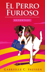 Title: El Perro Furioso, Author: Gabrielle C. Paussen