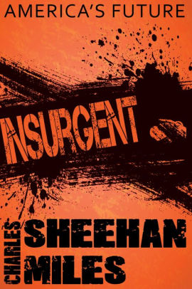 Insurgent Book 2 Of America S Future By Charles Sheehan Miles Nook Book Ebook Barnes Amp Noble 174