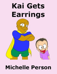 Title: Kai Gets Earrings, Author: Michelle Person