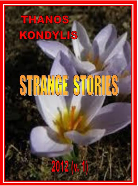 Thanos Kondylis, Strange Stories (2017 version 2)
