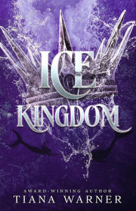 Title: Ice Kingdom, Author: Tiana Warner