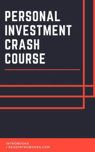 Title: Personal Investment Crash Course, Author: IntroBooks