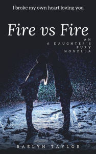 Title: Fire vs Fire, Author: Raelyn Taylor