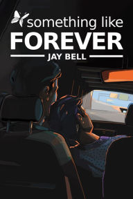 Title: Something Like Forever, Author: Jay Bell