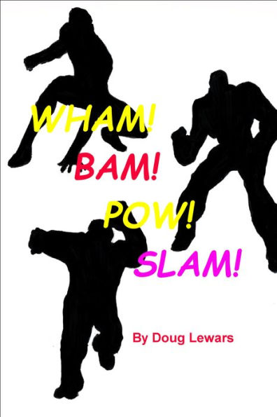 Wham! Bam! Pow! Slam!