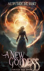 A New Goddess: Elemental Magic & Epic Fantasy Adventure