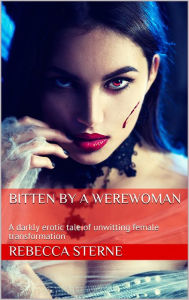 Title: Bitten by a Werewoman, Author: Rebecca Sterne