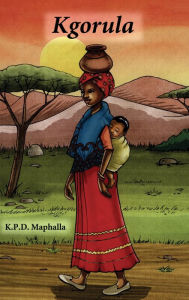 Title: Kgorula, Author: KPD Maphalla