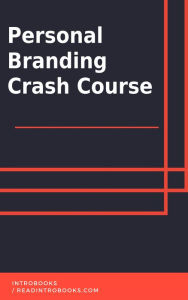 Title: Personal Branding Crash Course, Author: IntroBooks