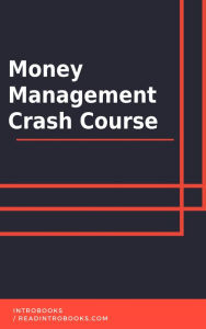 Title: Money Management Crash Course, Author: IntroBooks