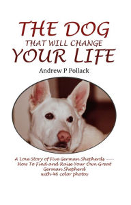 Title: The Dog That Will Change Your Life, Author: Andrew  Pollack