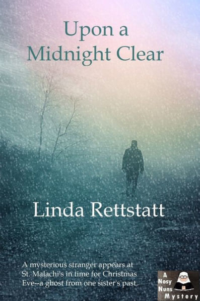 Upon a Midnight Clear: A Nosy Nuns Mystery (Volume 3)