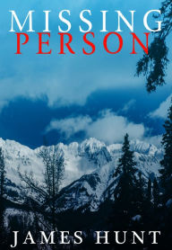 Title: Missing Person: The Beginning, Author: James Hunt