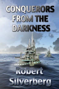 Title: Conquerors from the Darkness, Author: Robert Silverberg