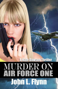 Title: Murder on Air Force One, Author: John L. Flynn