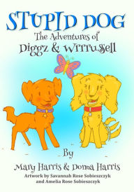 Title: Stupid Dog: The Adventures of Diggz & Wrrrussell, Author: Mary Harris