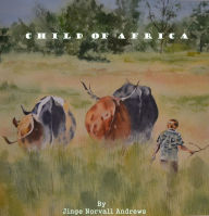 Title: Child Of Africa, Author: Jinge Norvall-Andrews