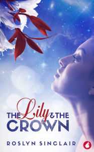 Title: The Lily and the Crown, Author: Roslyn Sinclair