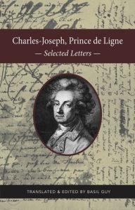 Title: Charles-Joseph, Prince de Ligne: Selected Letters, Author: Basil Guy