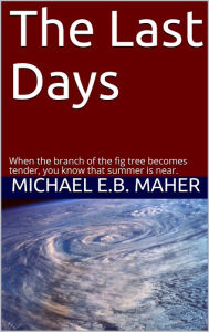 Title: The Last Days, Author: Michael Maher