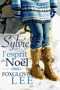 Title: Sylvie et l'esprit de Noel, Author: Foxglove Lee