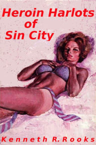 Title: Heroin Harlots of Sin City, Author: Kenneth R. Rooks