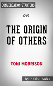 Title: The Origin of Others by Toni Morrison Conversation Starters, Author: Okeke Azu-Okeke