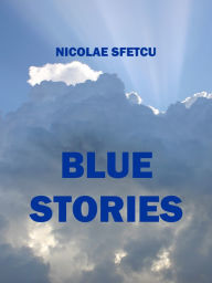 Title: Blue Stories, Author: Nicolae Sfetcu