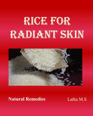 Title: Rice for Radiant Skin, Author: Latha M.S