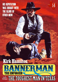 Title: Bannerman the Enforcer 14: The Toughest Man in Texas, Author: Kirk Hamilton
