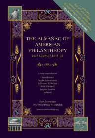 Title: Almanac of American Philanthropy 2017 Compact Edition, Author: Karl Zinsmeister