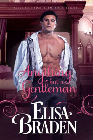 Title: Anything but a Gentleman, Author: Elisa Braden
