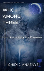 Title: Who Among Three: Recreating the Freeman, Author: T$P