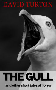 Title: The Gull and Other Short Tales of Horror, Author: David Turton