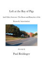 Left at the Bay of Pigs and Other Sorrows: The Roots and Branches of the Kennedy Assassination