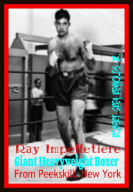 Title: Ray Impelletiere Giant Heavyweight Boxer From Peekskill, New York, Author: Robert Grey Reynolds