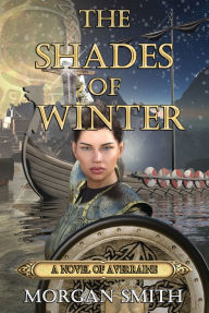 Title: The Shades of Winter A Novel of Averraine, Author: Morgan Smith