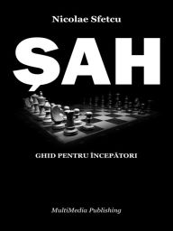Title: Sah: Ghid pentru incepatori, Author: Nicolae Sfetcu