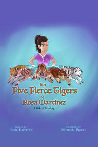 Title: The Five Fierce Tigers of Rosa Martinez, Author: Burt Kempner