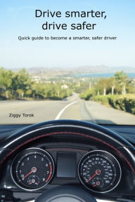 Title: Drive Smarter, Drive Safer, Author: Ziggy Torok