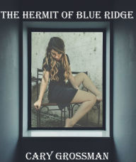 Title: The Hermit of Blue Ridge, Author: Cary Marc Grossman