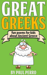 Title: Great Greeks: Fun Poems for Kids about Ancient Greece, Author: Paul Perro