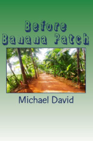 Title: Before Banana Patch, Author: Michael David