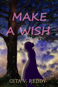 Title: Make a Wish, Author: Gita V.Reddy