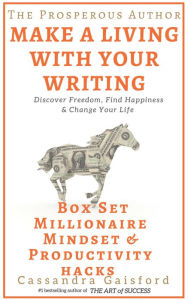 Title: The Prosperous Author-Two Book Bundle-Box Set (Books 1-2): Developing a Millionaire Mindset, Productivity Hacks: Do Less & Make More: How to Make a Living With Your Writing, Author: Cassandra Gaisford